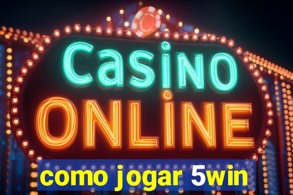 como jogar 5win
